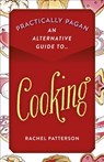 Practically Pagan - An Alternative Guide to Cooking - Rachel Patterson - 9781789043792