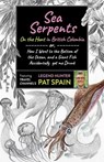 Sea Serpents: On the Hunt in British Columbia - Pat Spain - 9781789046540