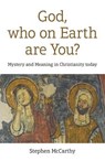 God, Who On Earth Are You? - Stephen McCarthy - 9781789049442