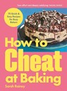 How to Cheat at Baking - Sarah Rainey - 9781789299090