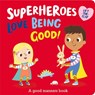 Superheroes Love Being Good! - Katie Button - 9781789588798