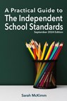 A Practical Guide to the Independent School Standards - Sarah McKimm - 9781789635065