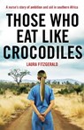 Those Who Eat Like Crocodiles - FITZGERALD,  Laura - 9781789650693