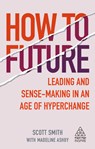 How to Future - Scott Smith ; Madeline Ashby - 9781789664706