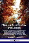 Trans-Allegheny Pioneers - John P Hale - 9781789872576