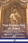 The Character of Jesus - Charles Edward Jefferson - 9781789874709