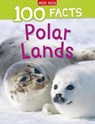 100 Facts Polar Lands - Steve Parker - 9781789893861