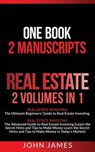 Real Estate: 2 Manuscripts in 1 book - Real Estate Investing (Beginners' and Advanced Guide to Real Estate Investing) - John James - 9781790135066