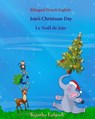 Bilingual French English: Jojo's Christmas day. Le Noël de Jojo: Bilingual Children's Book (English-French), French childrens book - Sujatha Lalgudi - 9781790422203