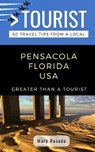 Greater Than a Tourist-Pensacola Florida USA: 50 Travel Tips from a Local - Greater Than a. Tourist - 9781793123190