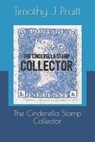 The Cinderella Stamp Collector - Pruitt Timothy J Pruitt - 9781793258762