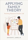 Applying Family Theory - Jr. Anthony G. James - 9781793516206