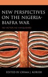New Perspectives on the Nigeria-Biafra War - KORIEH,  Chima J. - 9781793631114