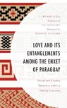 Love and its Entanglements among the Enxet of Paraguay - Stephen Kidd - 9781793634689
