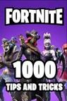 Fortnite 1000 Tips and Tricks: Ultimate All-In-One Fortnite Battle Royale Strategy Guide Book. 1000 Secrets, Tips and Tricks. Most Comprehensive Tuto - FORTNITE BOOKS,  Good Game - 9781793840011