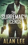 The Supremacy License - LEE,  Alan - 9781795456197