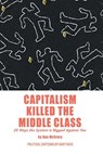 Capitalism Killed the Middle Class - Dan McCrory - 9781796015874