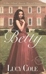 Betty: A Sweet Colonial American Historical Romance (Large Print Edition) - Lucy Cole - 9781796930191