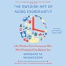 The Swedish Art of Aging Exuberantly: Life Wisdom from Someone Who Will (Probably) Die Before You -  - 9781797141527