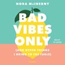 Bad Vibes Only: (And Other Things I Bring to the Table) -  - 9781797147932