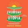 Everyday Utopia: What 2,000 Years of Wild Experiments Can Teach Us about the Good Life -  - 9781797156156