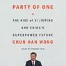 Party of One: The Rise of XI Jinping and China's Superpower Future -  - 9781797163963