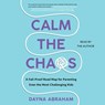 Calm the Chaos: A Failproof Road Map for Parenting Even the Most Challenging Kids -  - 9781797164687