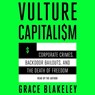 Vulture Capitalism: Corporate Crimes, Backdoor Bailouts, and the Death of Freedom -  - 9781797174778