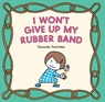 I Won't Give Up My Rubber Band - Shinsuke Yoshitake - 9781797214924