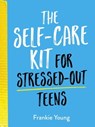 The Self-Care Kit for Stressed-Out Teens - Frankie Young - 9781800072602