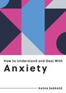 How to Understand and Deal with Anxiety - Rasha Barrage - 9781800074255
