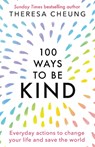 100 Ways to Be Kind - Theresa Cheung - 9781800190917