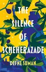 The Silence of Scheherazade - SUMAN,  Defne - 9781800246966