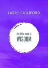 The Little Book of Wisdom - Larry Culliford - 9781800313736