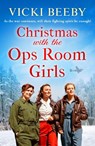 Christmas with the Ops Room Girls - Vicki Beeby - 9781800320925