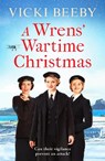 A Wrens' Wartime Christmas - Vicki Beeby - 9781800324275