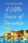 A Little Piece of Paradise - T.A. Williams - 9781800325982