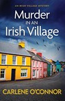 Murder in an Irish Village - Carlene O'Connor - 9781800326873