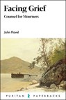 Facing Grief: Counsel for Mourners - John Flavel - 9781800402157