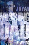 Missing Dad 7: Wings - J Ryan - 9781800464551