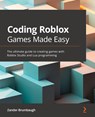 Coding Roblox Games Made Easy - Zander Brumbaugh - 9781800561991