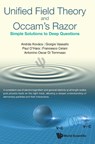 Unified Field Theory And Occam's Razor: Simple Solutions To Deep Questions - Andras (Broadbit Energy Technologies Kovacs ; Giorgio (Univ Of Palermo Vassallo ; Paul (Sophia Univ Inst O'hara ; Francesco (Istituto Nazionale Di Fisica Nucleare (Infn-lnf) Celani - 9781800611290