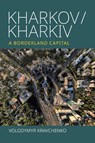 Kharkov/Kharkiv - Volodymyr Kravchenko - 9781800738980