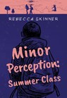 Minor Perception: Summer Class - Rebecca Skinner - 9781800747371