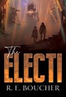 The Electi - R. E. Boucher - 9781800748330