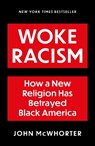 Woke Racism - MCWHORTER,  John - 9781800751422