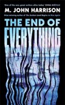 The End of Everything - M. John Harrison - 9781800812949