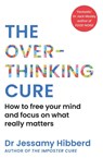 The Overthinking Cure - Dr Jessamy Hibberd - 9781800963160