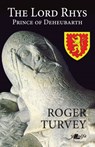 The Lord Rhys - Prince of Deheubarth - Roger Turvey - 9781800993143