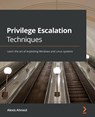 Privilege Escalation Techniques - Alexis Ahmed - 9781801078870